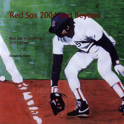 View Red Sox 2004 and Beyond by Donald M. Foley
