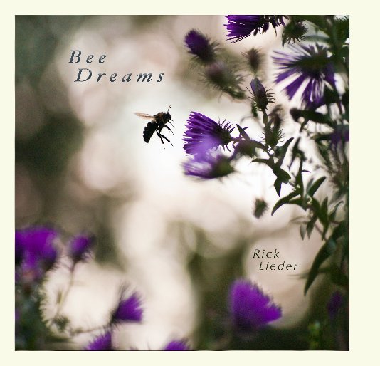 Visualizza Bee Dreams di Rick Lieder
