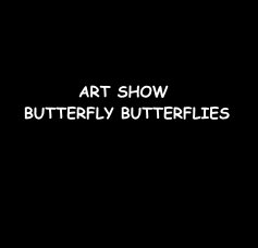 Art Show Butterfly Butterflies book cover