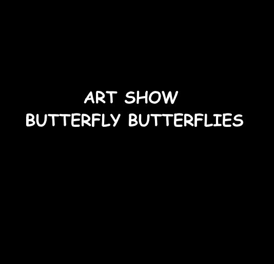 View Art Show Butterfly Butterflies by Ron Dubren