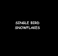 SINGLE BIRD SNOWFLAKES book cover