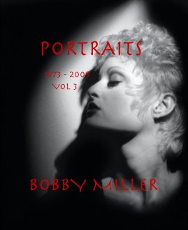 PORTRAITS 1973 - 2009 Vol 3 BOBBY MILLER book cover