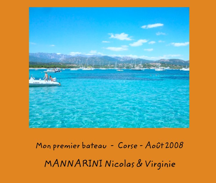 View Mon premier bateau  -  Corse - Août 2008 by MANNARINI Nicolas & Virginie