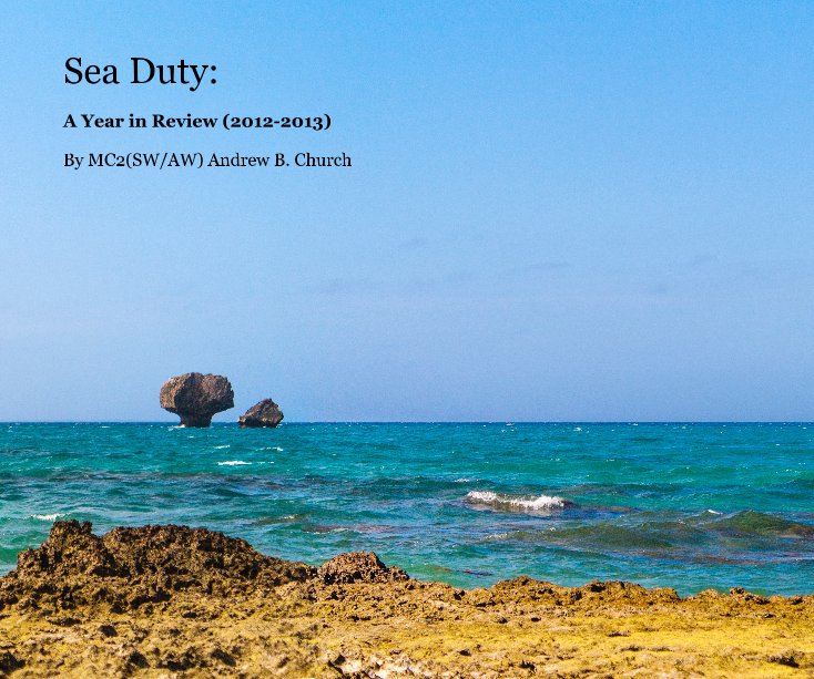 Sea Duty: A Year in Review (2012-2013) nach MC2(SW/AW) Andrew B. Church anzeigen