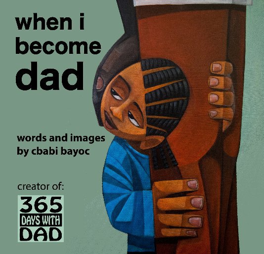 View when i become dad by cbabi bayoc