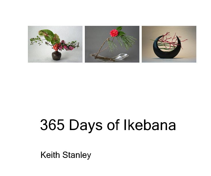 View 365 Days of Ikebana by Keith Stanley