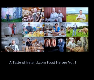 A Taste of-Ireland.com Food Heroes Vol 1 book cover