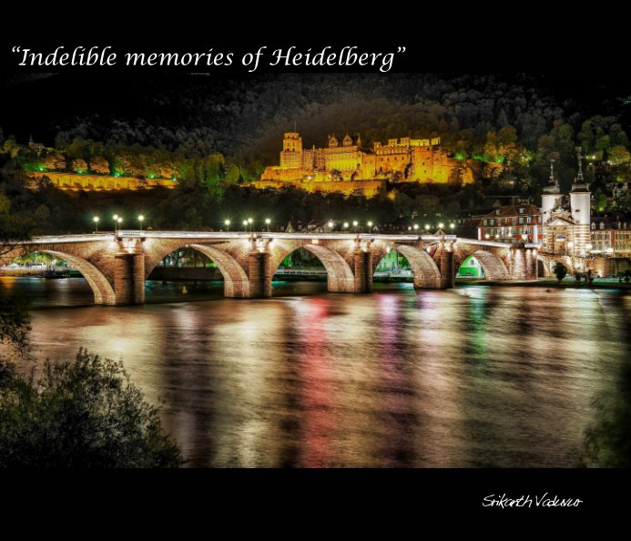 View Indelible Memories of Heidelberg by Srikanth