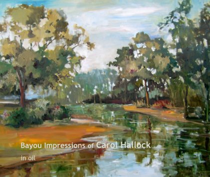 Bayou Impressions of Carol Hallock book cover