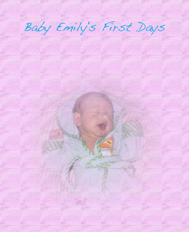 View Baby Emily's First Days by badlogik