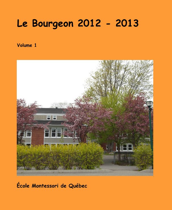 View Le Bourgeon 2012 - 2013 by Ecole Montessori de Quebec