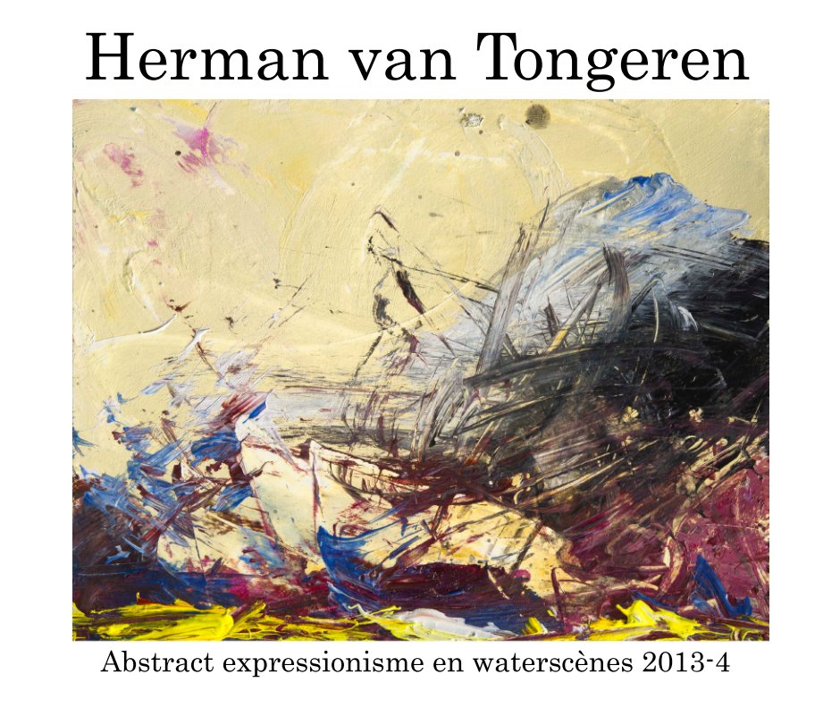 abstract expressionisme 2013-4 de herman van tongeren | livres