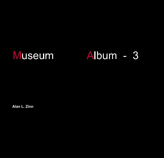 View Museum Album - 3 by Alan L. Zinn