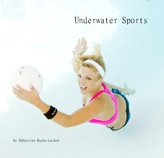 Ver Underwater Sports por Sébastien Roche-Lochen