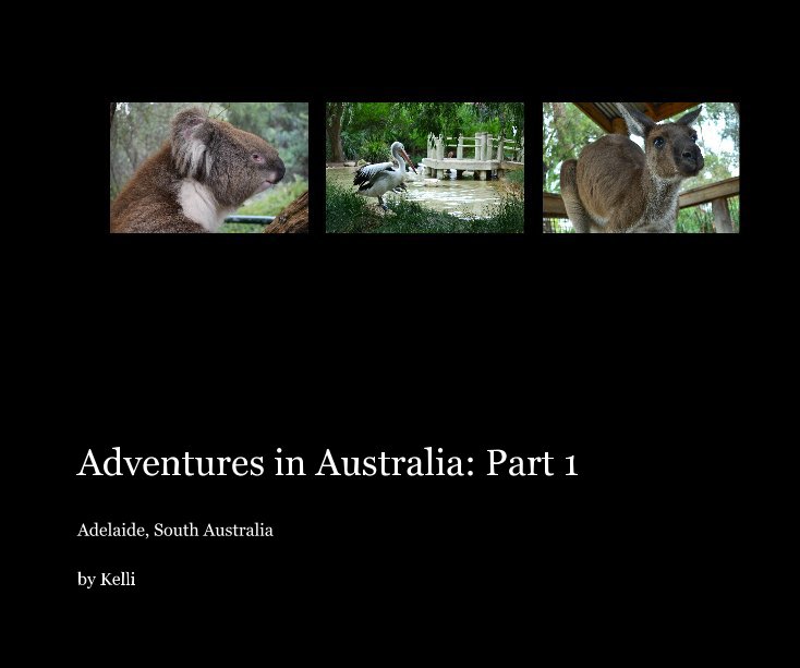 View Adventures in Australia: Part 1 by Kelli