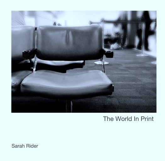 View The World In Print by Sarah Rider