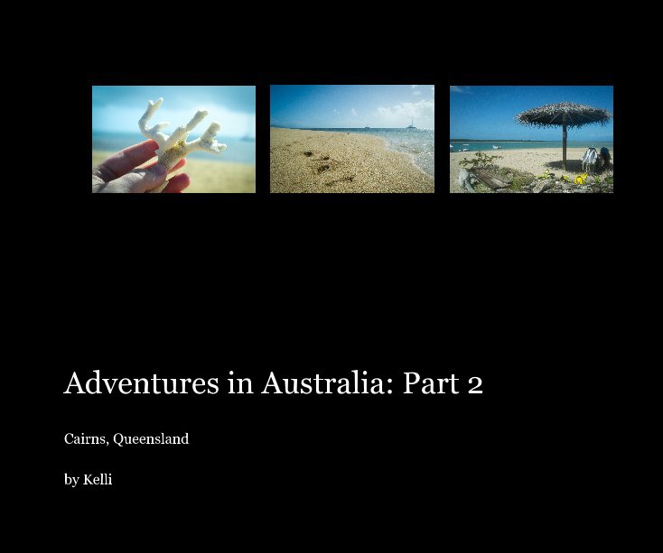 View Adventures in Australia: Part 2 by Kelli