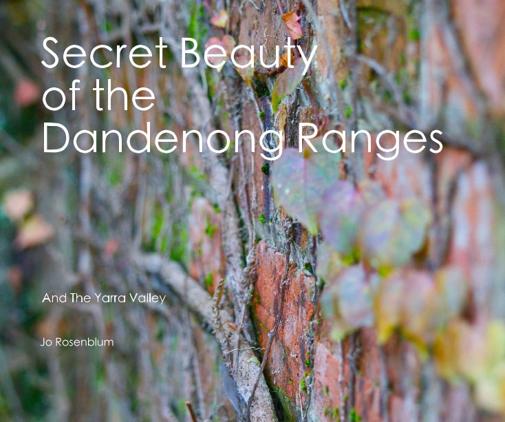 Bekijk Secret Beauty of the Dandenong Ranges op Jo Rosenblum