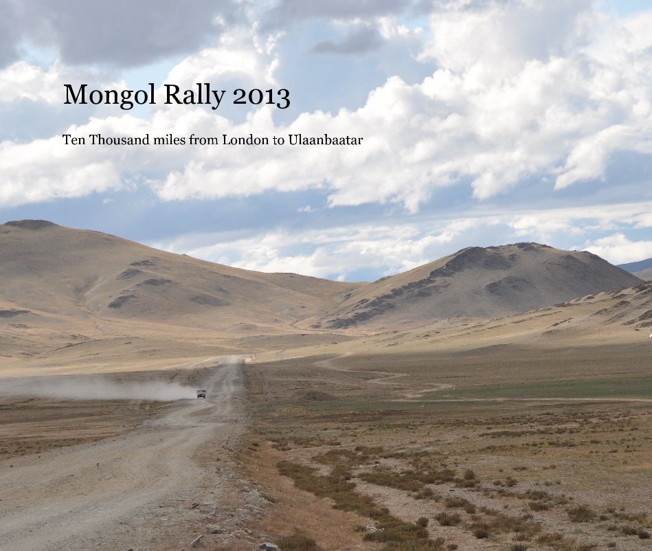 Ver Mongol Rally 2013 por Ten Thousand miles from London to Ulaanbaatar