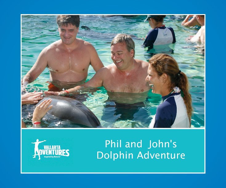 View Phil and John's Dolphin Adventure by vallarta