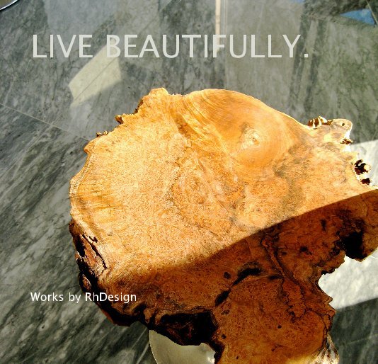 View LIVE BEAUTIFULLY. by Ritch Holben