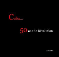 Cuba... 50 ans de Révolution book cover