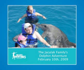 The Jaculak Family's Dolphin Adventure February 10th, 2009 book cover