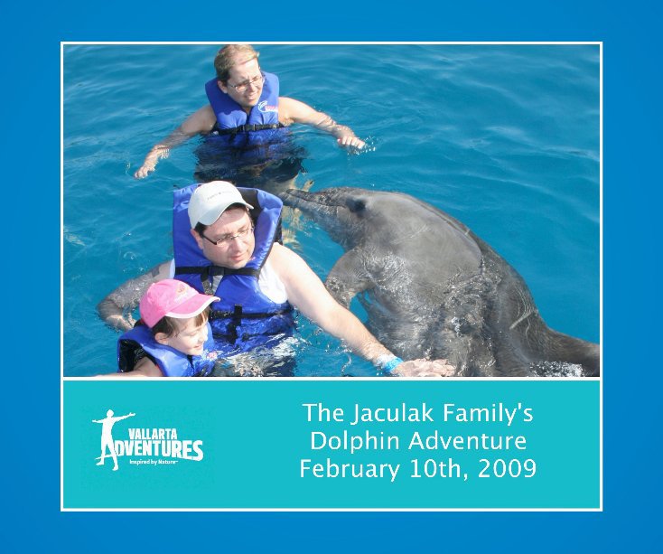 View The Jaculak Family's Dolphin Adventure February 10th, 2009 by vallarta