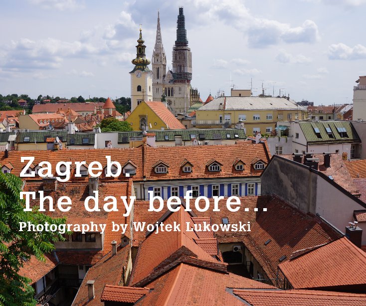 View Zagreb. The day before... by Wojtek Lukowski
