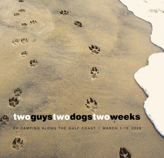 View two guys two dogs two weeks by tracyhowellc