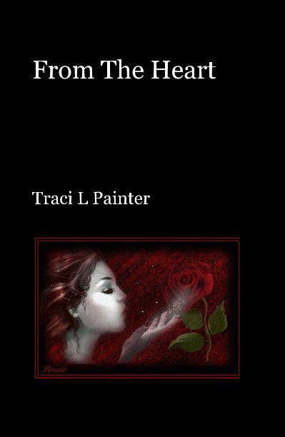 View From The Heart by Traci L Painter