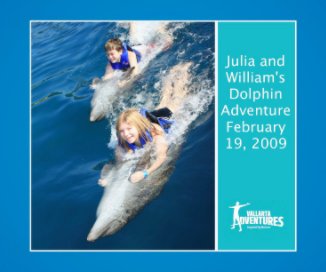 Julia and William´s Dolphin Adventure February 19, 2009 book cover