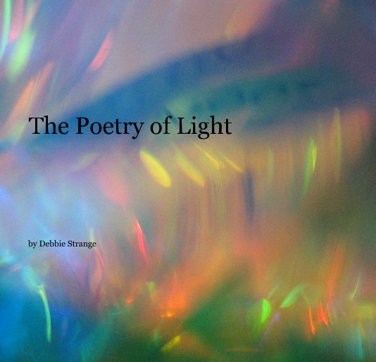 View The Poetry of Light by Debbie Strange