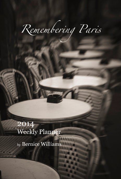 Ver Remembering Paris 2014 Weekly Planner por Bernice Williams
