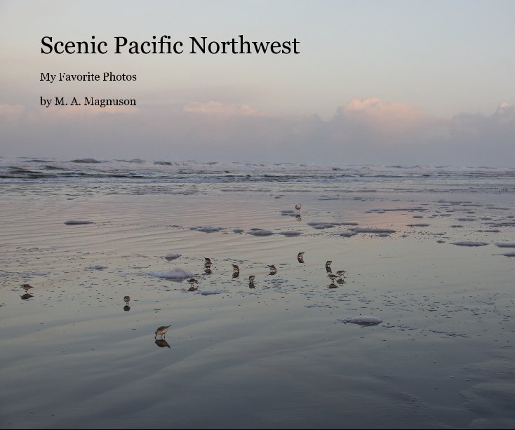 View Scenic Pacific Northwest by M. A. Magnuson