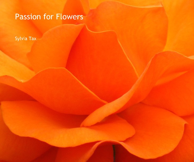 Ver Passion for Flowers por Sylvia Tax