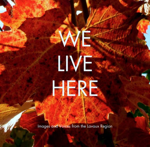 Ver WE LIVE HERE por Images and Voices from the Lavaux Region