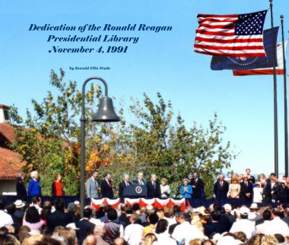 Dedication of the Ronald Reagan Presidential Library November 4, 1991 book cover