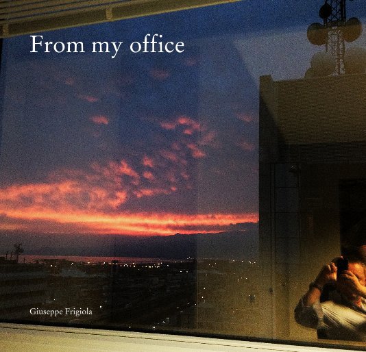 View From my office by Giuseppe Frigiola