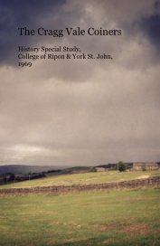 The Cragg Vale Coiners History Special Study, College of Ripon & York St. John, 1969 book cover