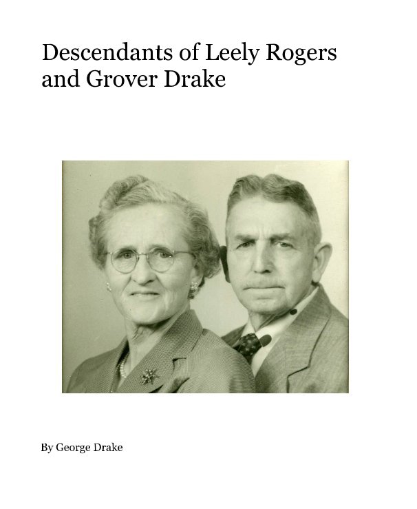 Ver Descendants of Leely Rogers and Grover Drake por George Drake