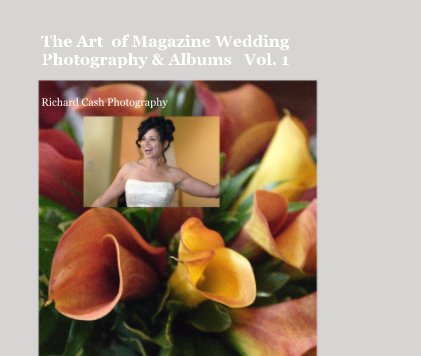 The Art of Magazine Wedding Photography & Albums Vol. 1 book cover