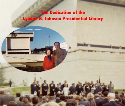 The Dedication of the Lyndon B. Johnson Presidential Library book cover