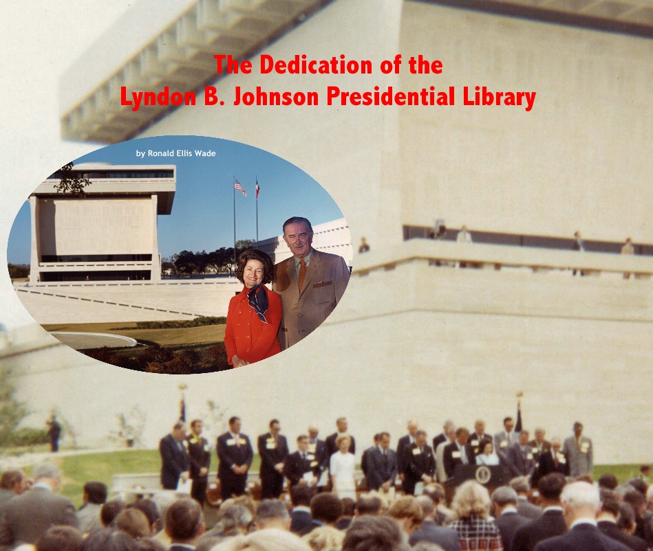 View The Dedication of the Lyndon B. Johnson Presidential Library by Ronald Ellis Wade