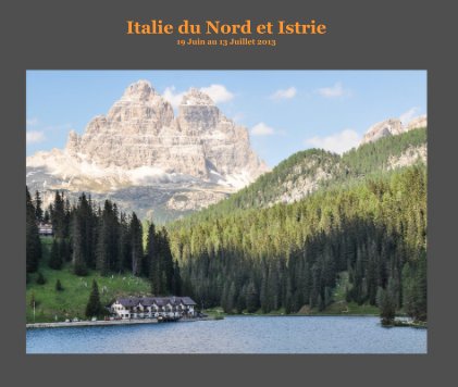 Italie du Nord et Istrie 19 Juin au 13 Juillet 2013 book cover