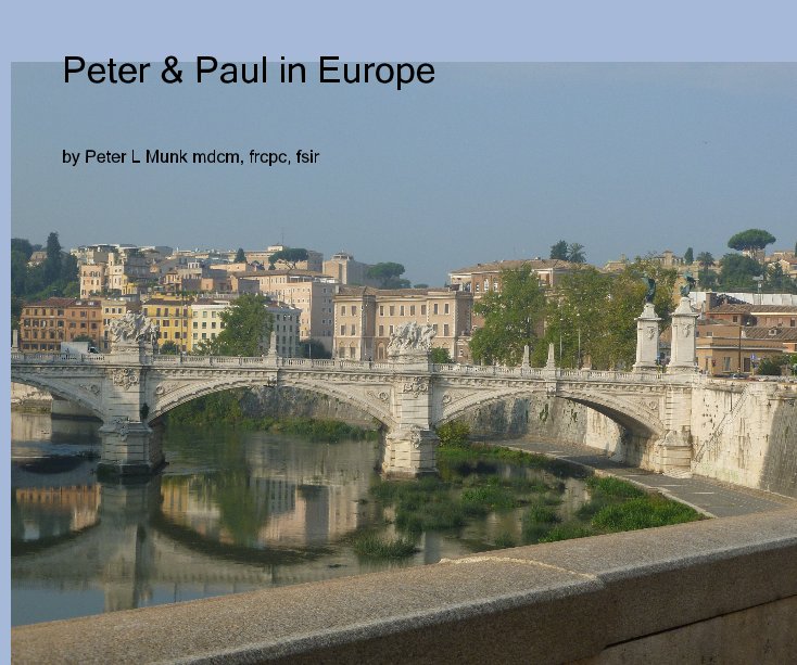 View Peter & Paul in Europe by Peter L Munk mdcm, frcpc, fsir