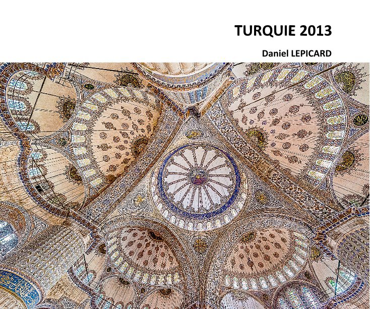 Ver TURQUIE 2013 por Daniel LEPICARD