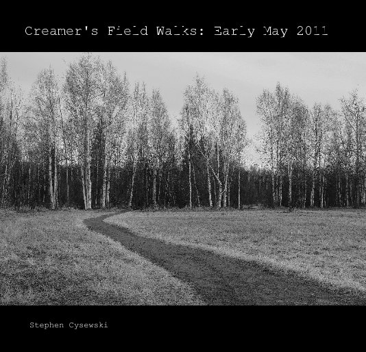View Creamer's Field Walks: Early May 2011 by Stephen Cysewski