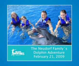 The Neudorf Family´s Dolphin Adventure February 21, 2009 book cover