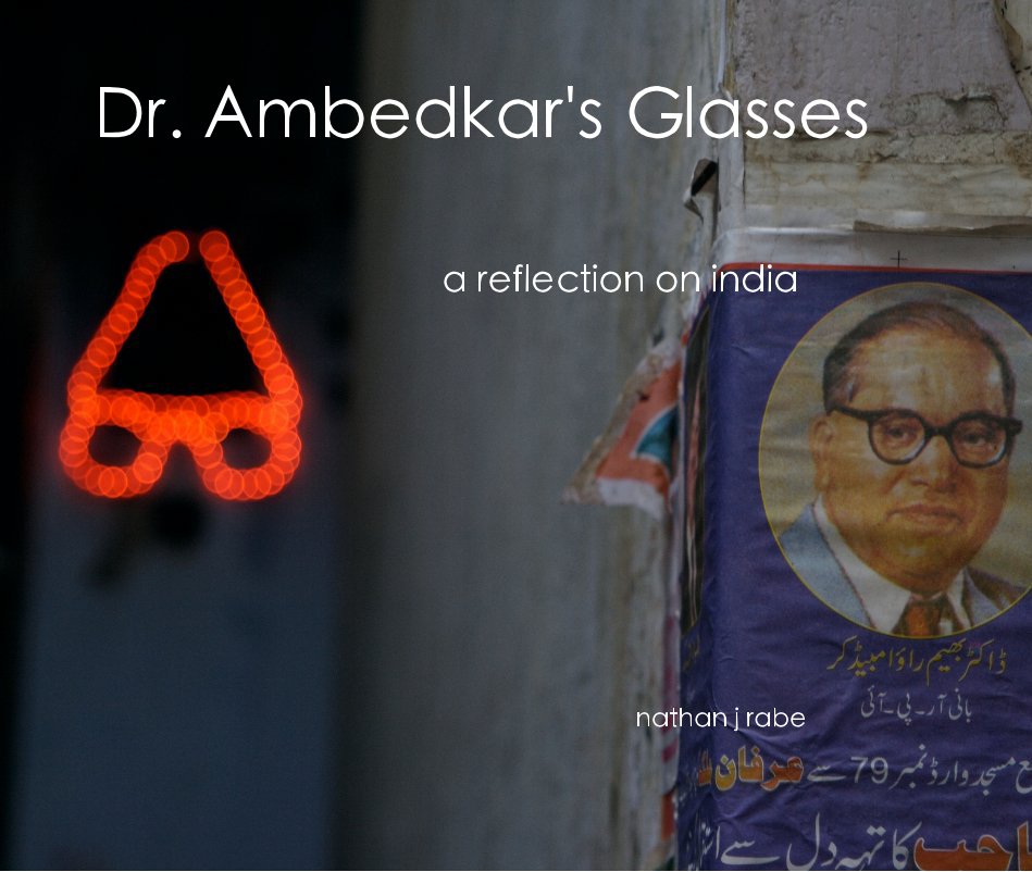 View Dr. Ambedkar's Glasses by nathan j rabe